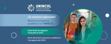 UNINCOL invita a sus estudiantes a retomar sus estudios en el período 2025-2